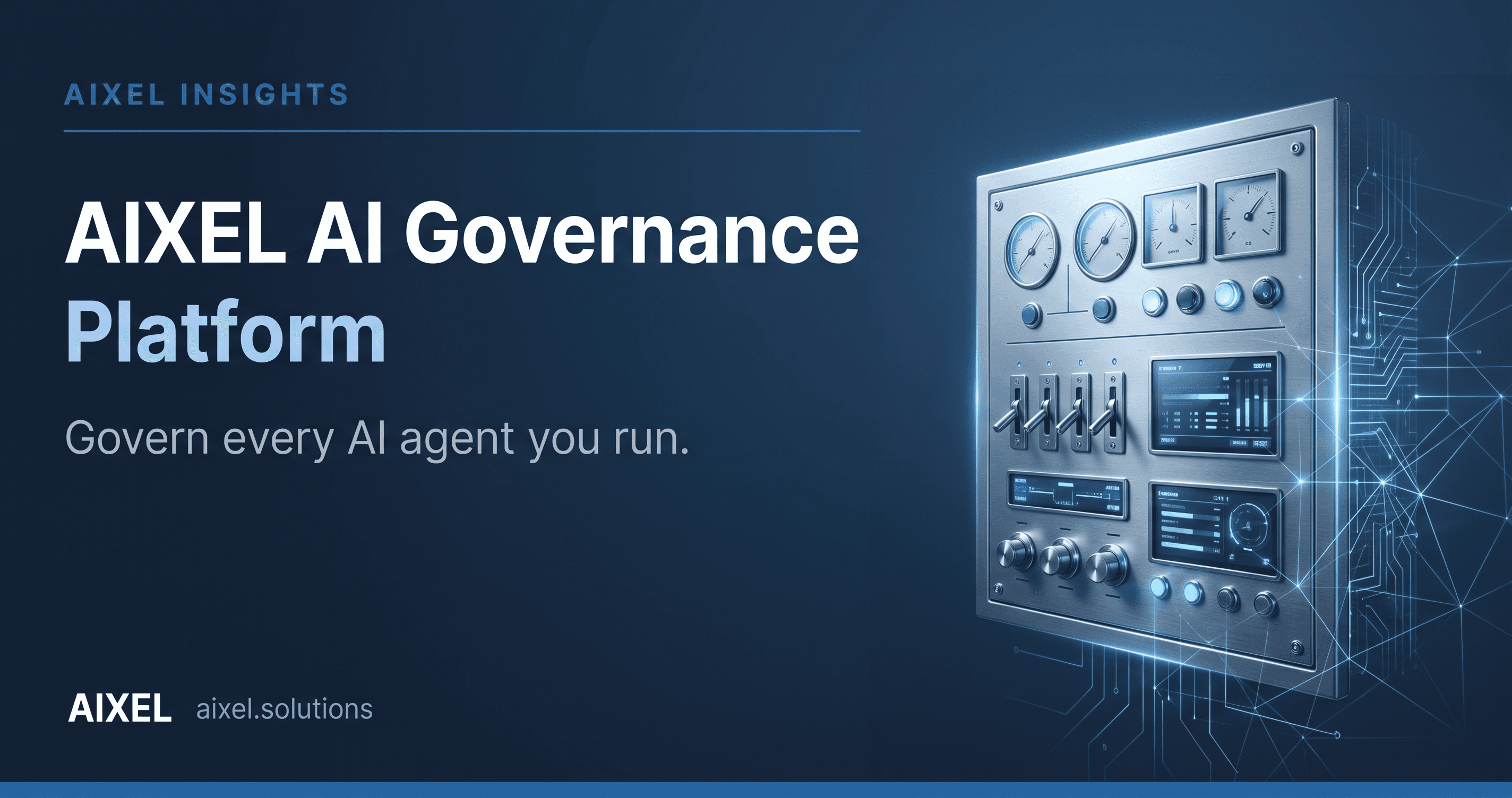AIXEL AI Governance Platform - govern every AI agent you run